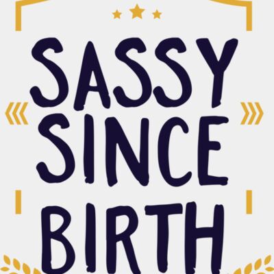 Sassy Since Birth Thumbnail