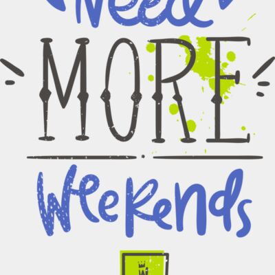 Need More Weekends Thumbnail